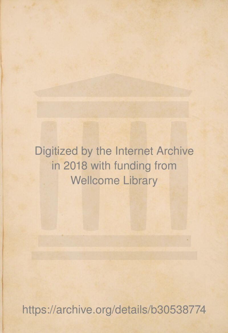 Digitized by the Internet Archive in 2018 with funding from Wellcome Library https://archive.org/details/b30538774