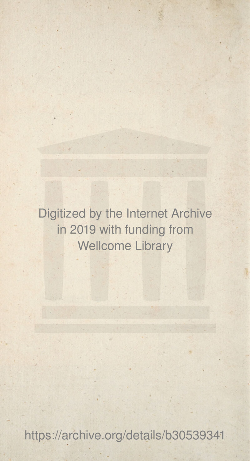 Digitized by the Internet Archive in 2019 with funding from Wellcome Library https://archive.org/details/b30539341