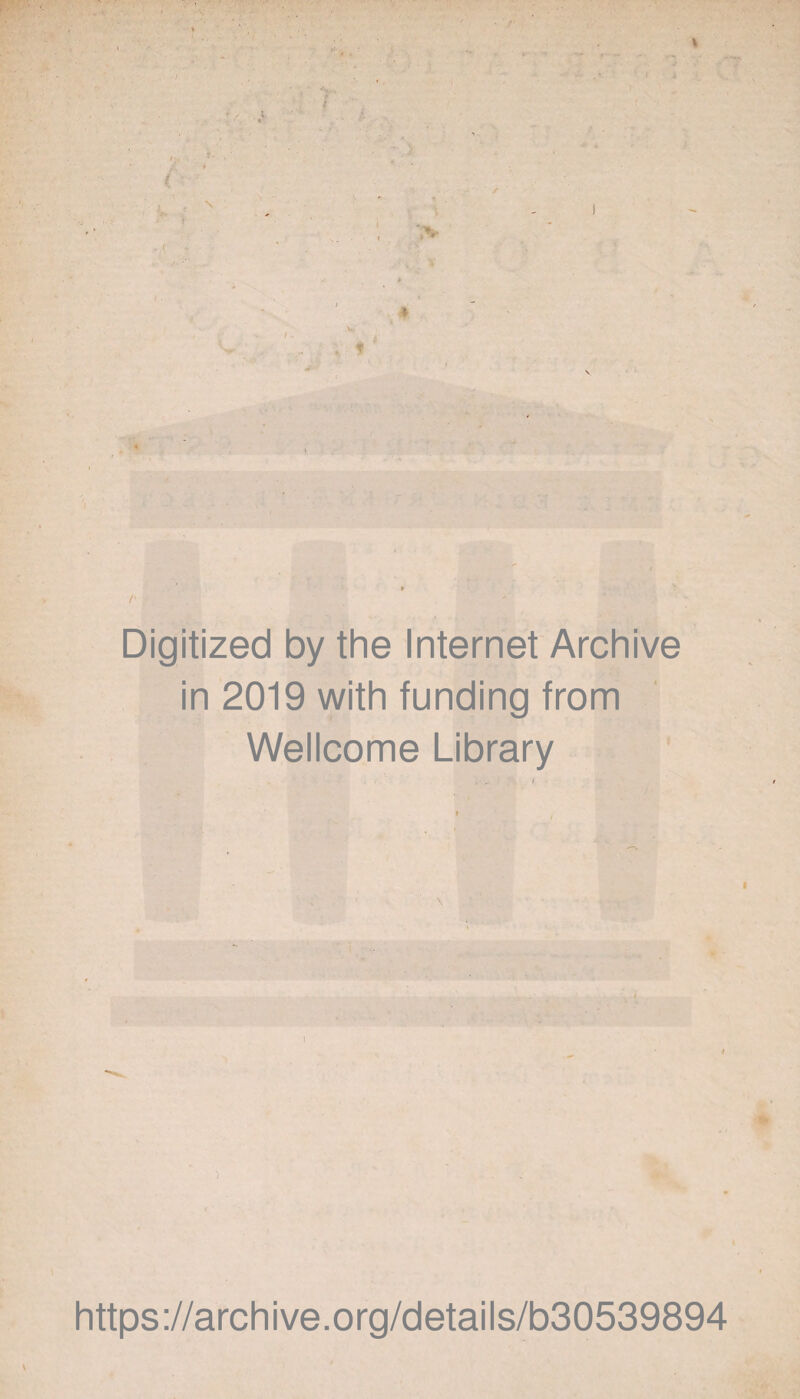 Digitized by the Internet Archive in 2019 with funding from Wellcome Library https://archive.org/details/b30539894