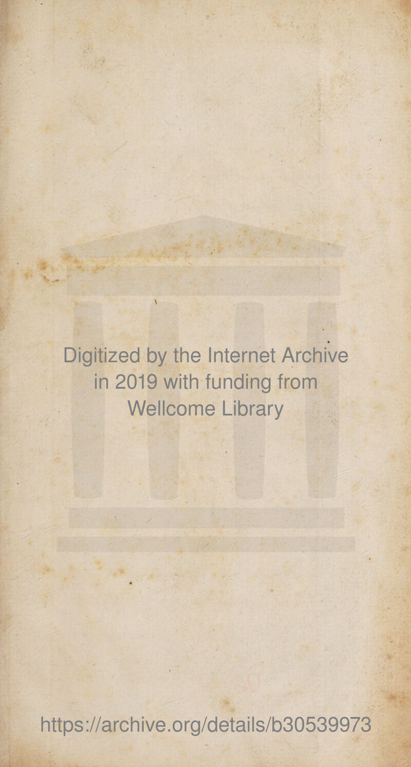 Digitized by thè Internet Archive in 2019 with funding from Wellcome Library https://archive.org/details/b30539973