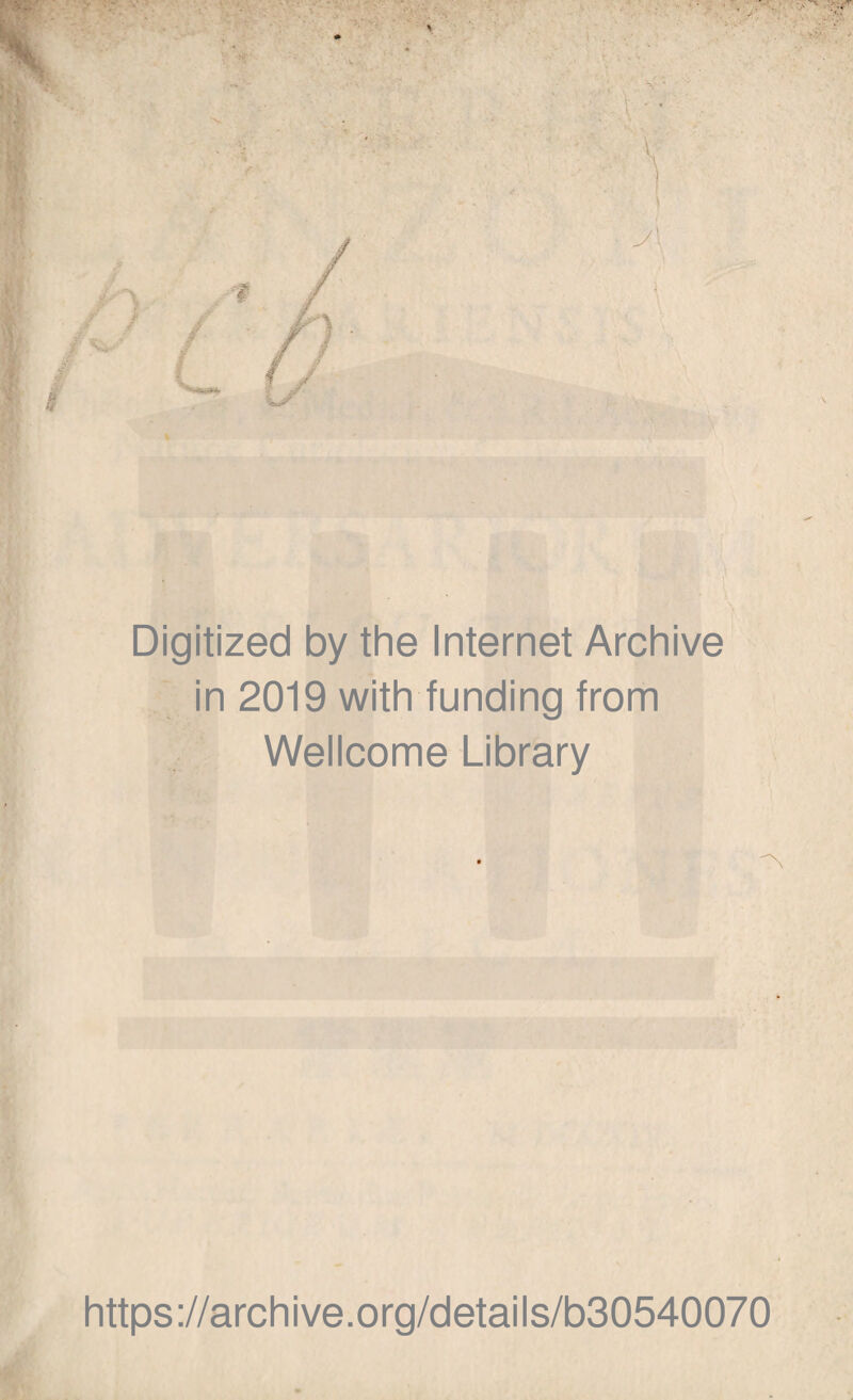 Digitized by the Internet Archive in 2019 with funding from Wellcome Library https://archive.org/details/b30540070