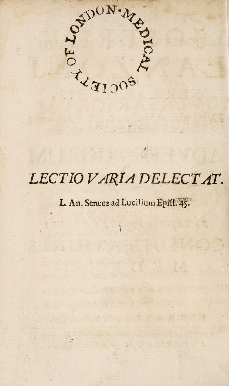 LECTIO VARIA DELECTAT. L. An. Seneca ad Lucilium EpilL %.