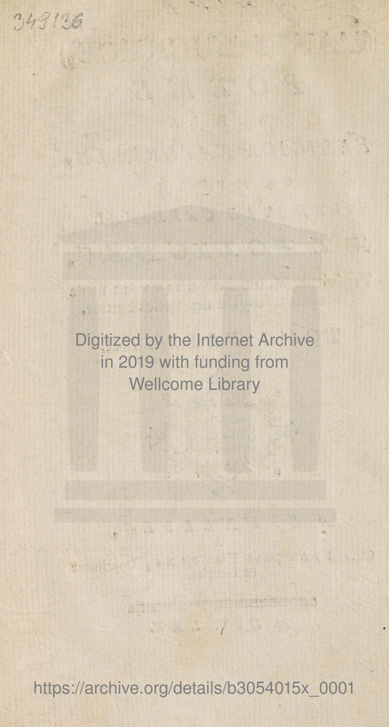 Digitized by the Internet Archive in 2019 with funding from Wellcome Library https://archive.org/details/b3054015x_0001