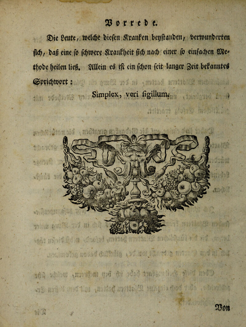 £>ie £eute, #el#e tiefen Staufen bcpftant>cn/ tewunterten ft#, tag eine fo f##ere Scanffrett ft# na# einer fo einfa#en €D?e=« i f tfjpte feiten lieg, StUein e$ ift ein f#on feit langer Seit tefannteS @pti#ttjott; Simplex, veri figillurru , 1 23011