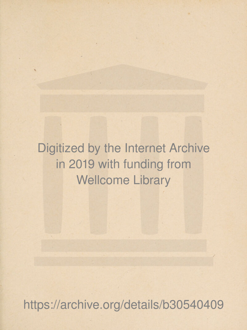 Digitized by the Internet Archive in 2019 with funding from Wellcome Library https://archive.org/details/b30540409