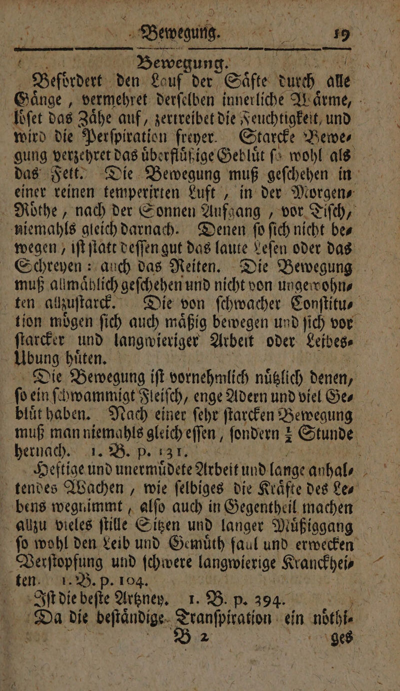 | ge | Seſtrdert den Lauf der Säfte uk alle H S x 7 muß allmählich geſchehen und nicht von ungewohn⸗ hernach. 1. B. p. 131. * =