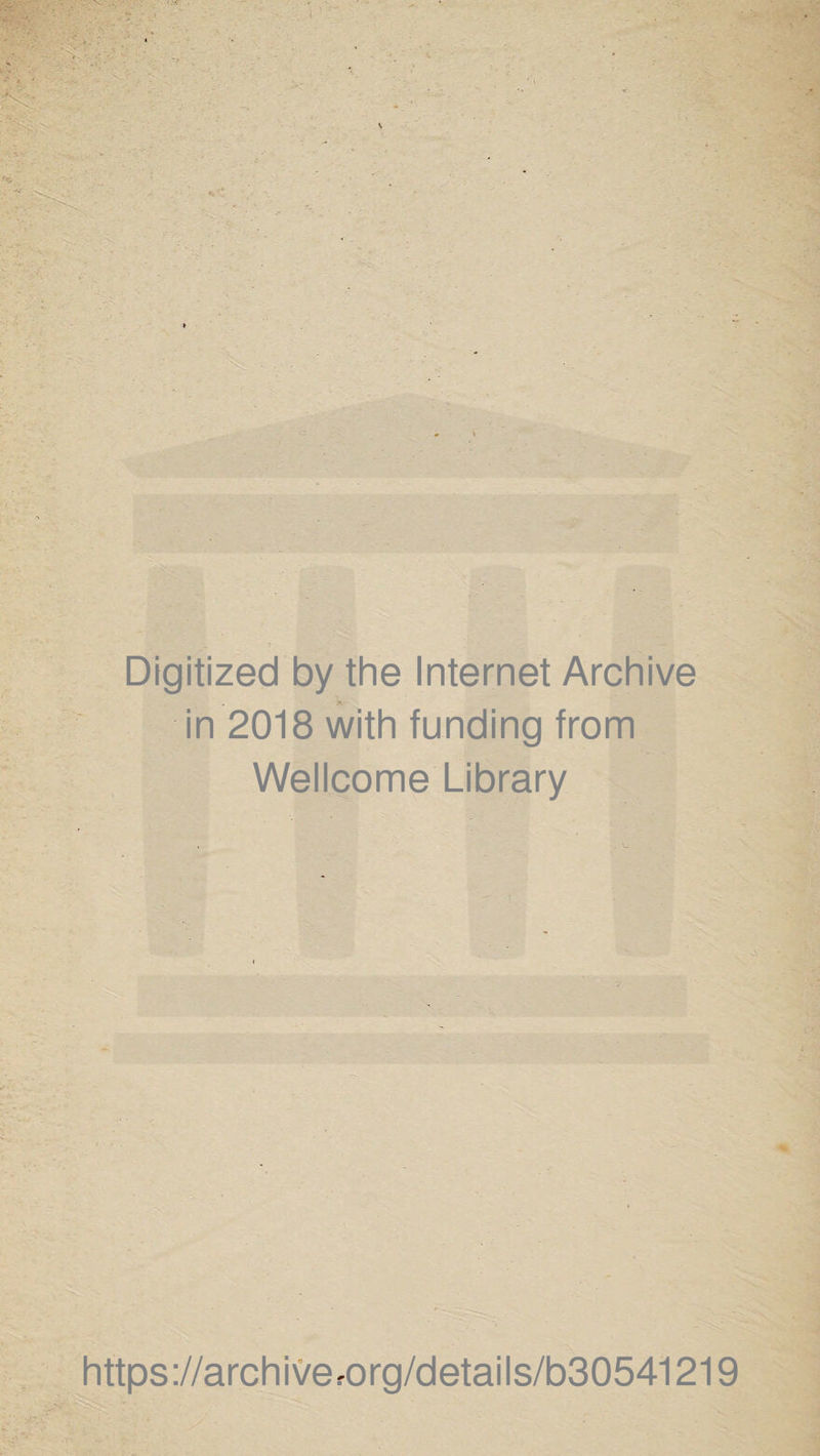 Digitized by the Internet Archive in 2018 with funding from Wellcome Library https://archive.org/details/b30541219