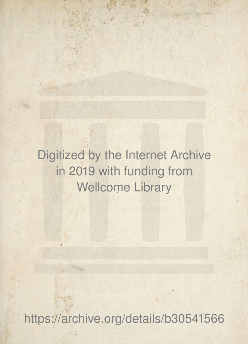 Digitized by thè Internet Archive in 2019 with funding from Wellcome Library https://archive.org/details/b30541566