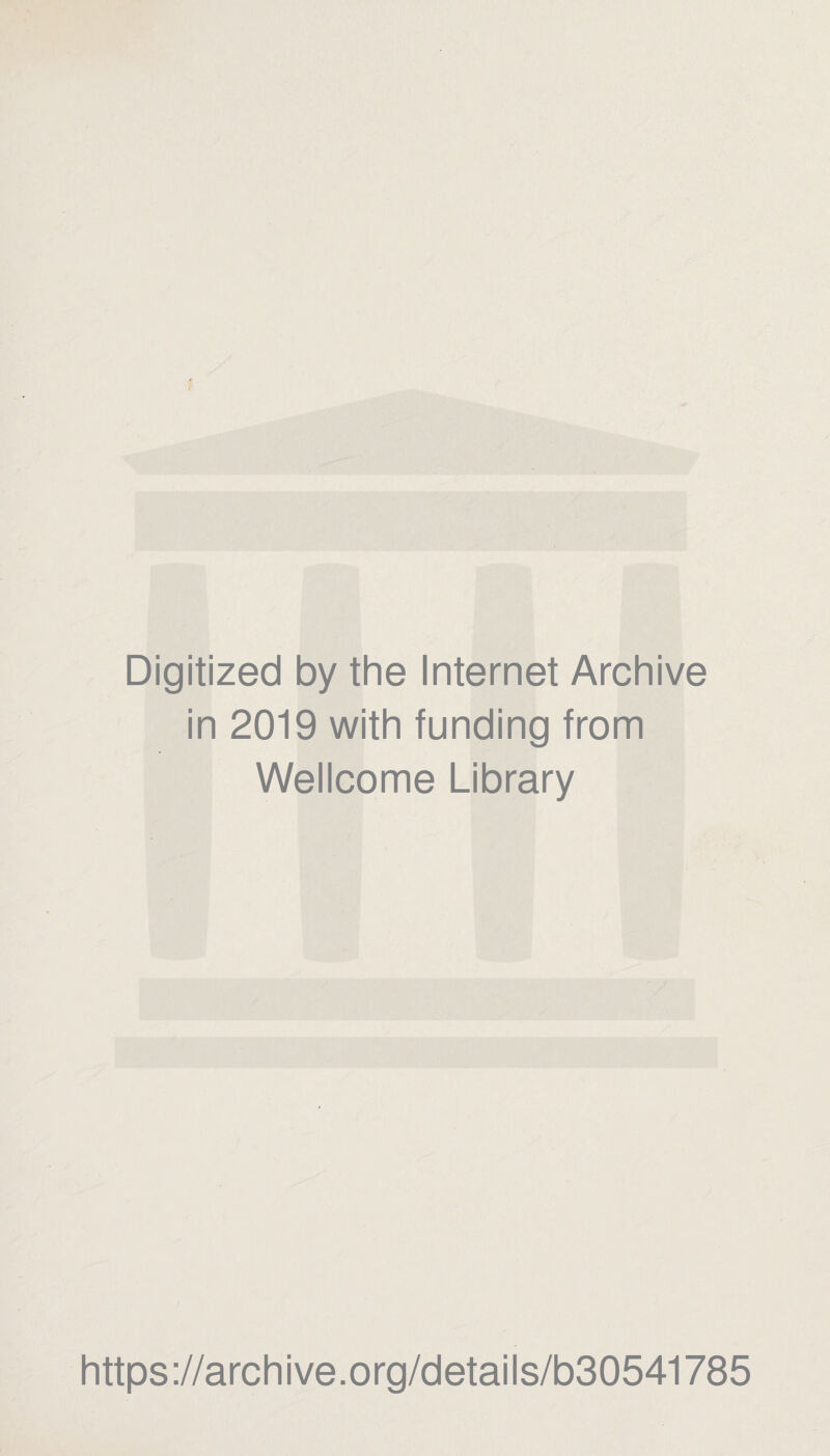 Digitized by the Internet Archive in 2019 with funding from Wellcome Library https://archive.org/details/b30541785
