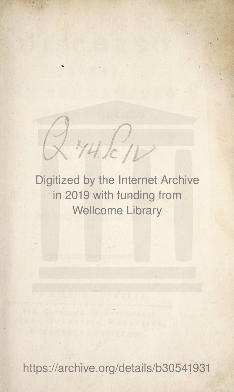 Digitized by thè Internet Archive in 2019 with funding from Wellcome Library https://archive.org/details/b30541931