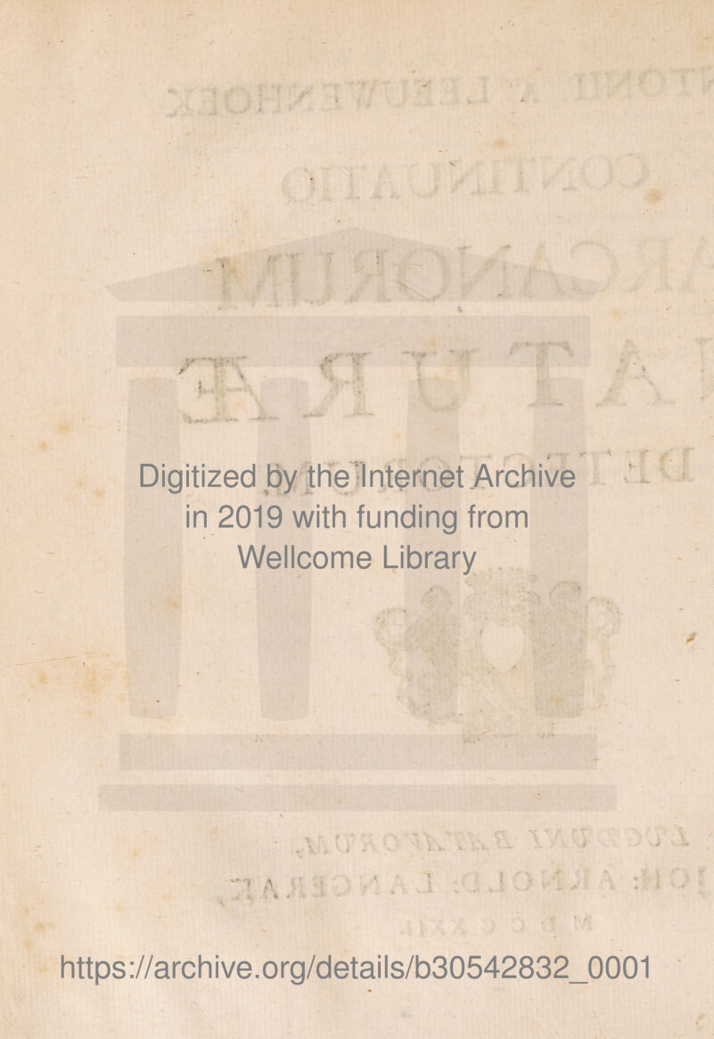 / ’• - * ^ • r - * • ; - ' i. 1 w * ■ / l in 2019 with funding from Wellcome Library . •v ** Y » * \ : * v- i , ; *• S • - *•* */ A . Y, » * ! https://archive.org/details/b30542832_0001