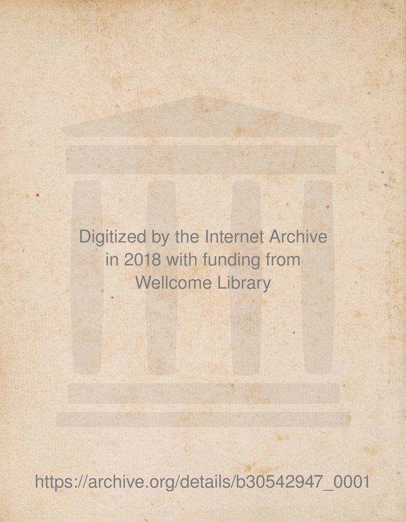 r f r Digitized by the Internet Archive in 2018 with funding from Wellcome Library - 1 * AV • * https://archive.org/details/b30542947_0001 i