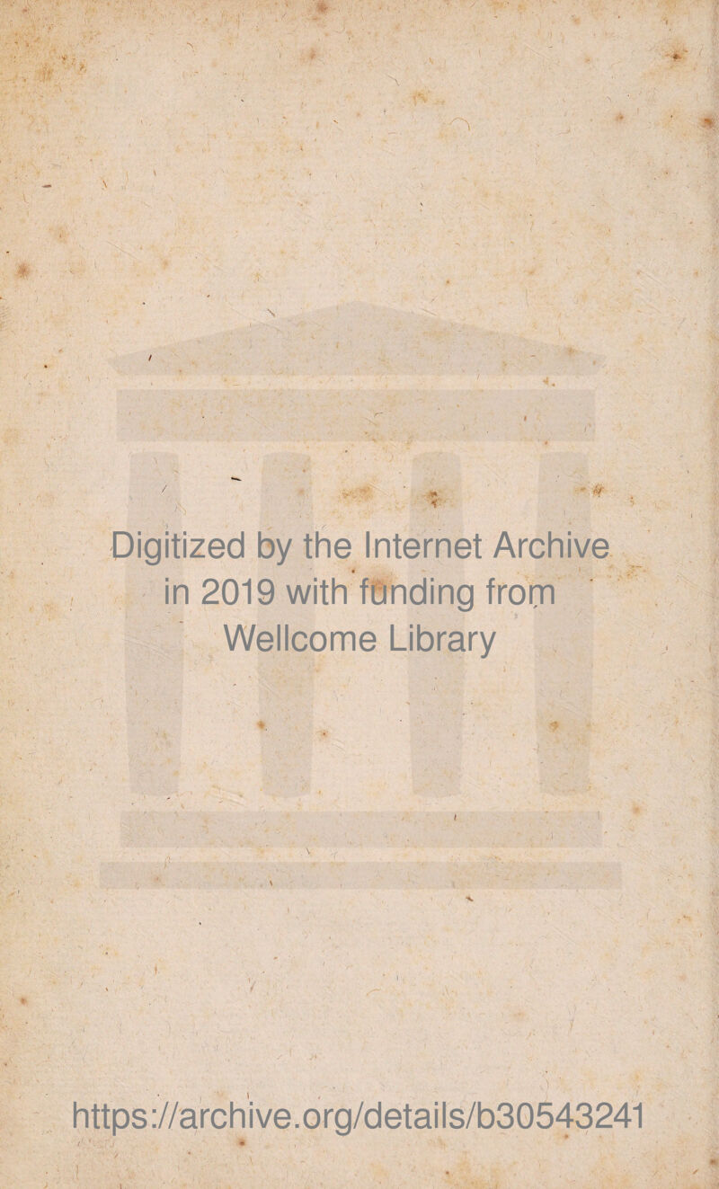 ' Digitized by the Internet Archive in 2019 with fûnding from ■ V ' . . . -.Vv î '* Wellcome Library i t: i /