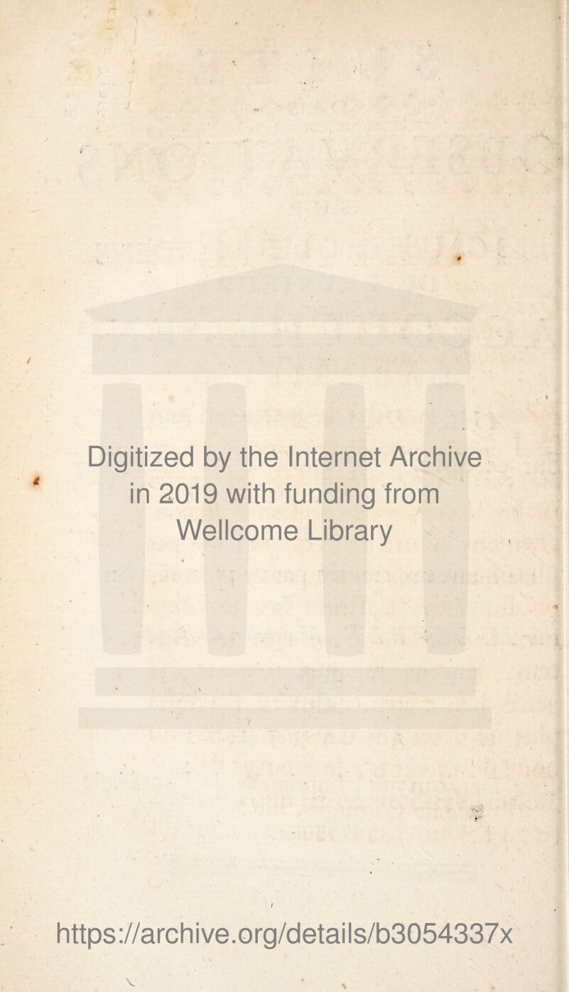 Digitized by the Internet Archive in 2019 with funding from Wellcome Library ¥'■ i https://archive.org/details/b3054337x \ v