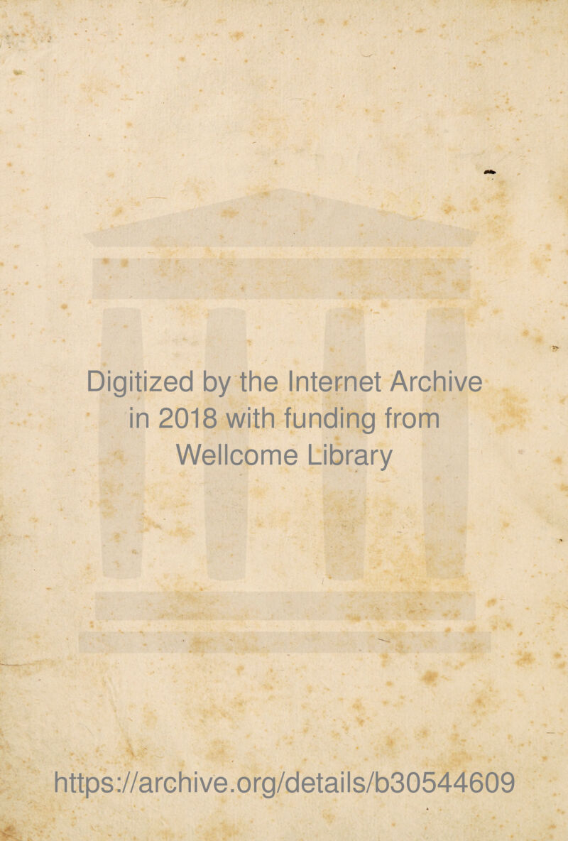 -r in 2018 with funding from Wellcome Library Vv- \ i. j| - -f . • .  m■ 'V m https://archive.org/details/b30544609 \ •