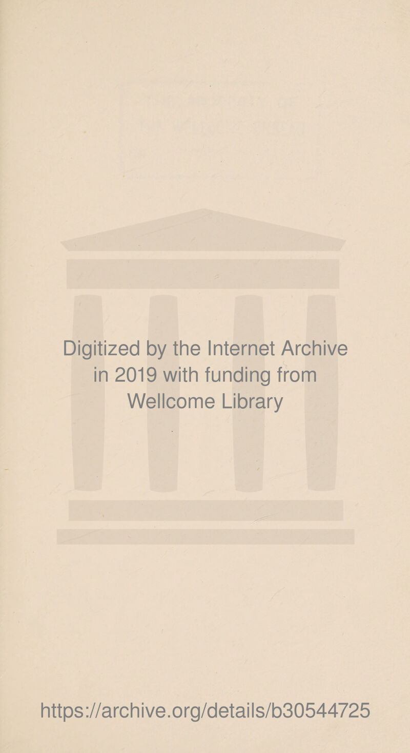 Digitized by the Internet Archive in 2019 with funding from Wellcome Library https://archive.org/details/b30544725