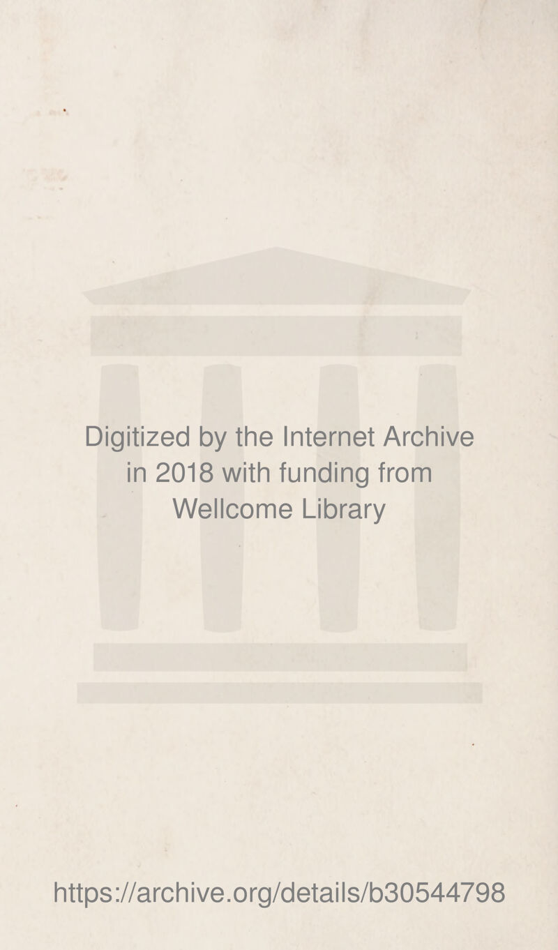 Digitized by the Internet Archive in 2018 with funding from Wellcome Library https://archive.org/details/b30544798