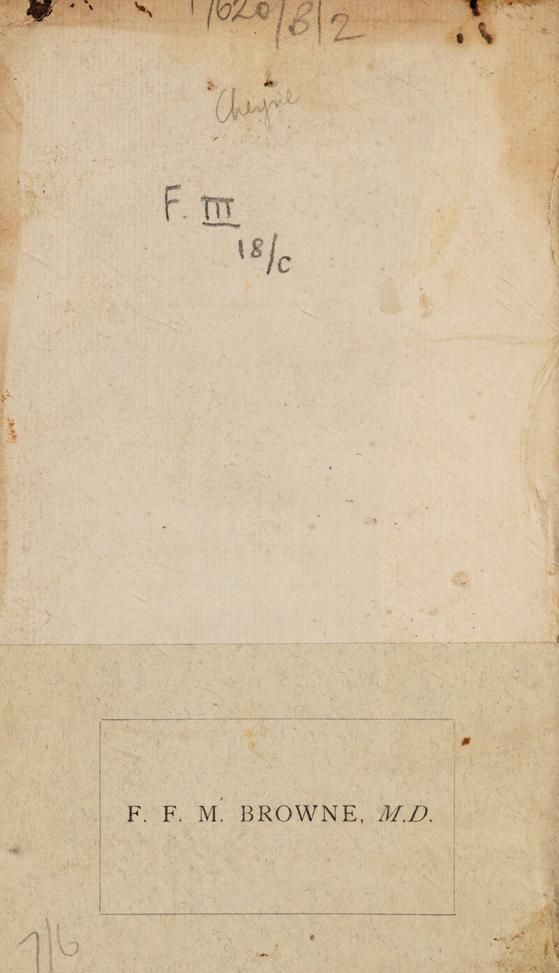 j F. F. m' BROWNE M.D, I X. .•V