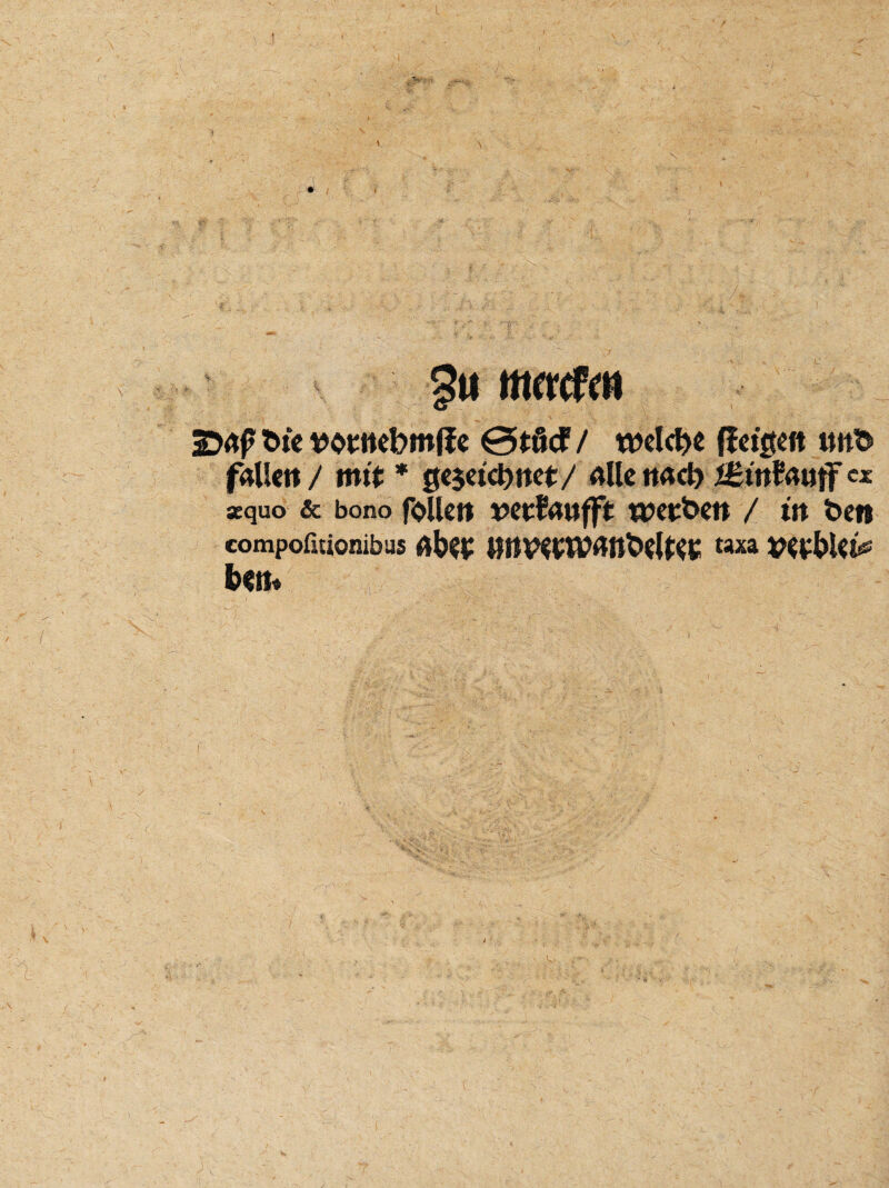 5« mctcfcn bte vombmlf e 0tM/ welche ffeigeit twb falle« / mit * 0ej«'<h»et/ alle nach l£titfa»tf cx *quo & bono follet» verfattfft: werbet» / in ben compofnionibus aber w« verwaiibelfer Wxa verblei ben»
