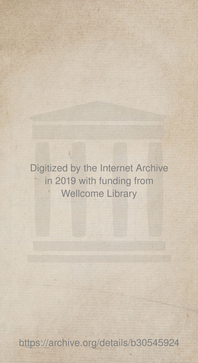 C-> . . *. --W' v ‘ ' * ' , ** -1K1 V. ; . Digitized by the Internet Archive ~ in 2019 with funding from ' Wellcome Library ‘■T~ - v