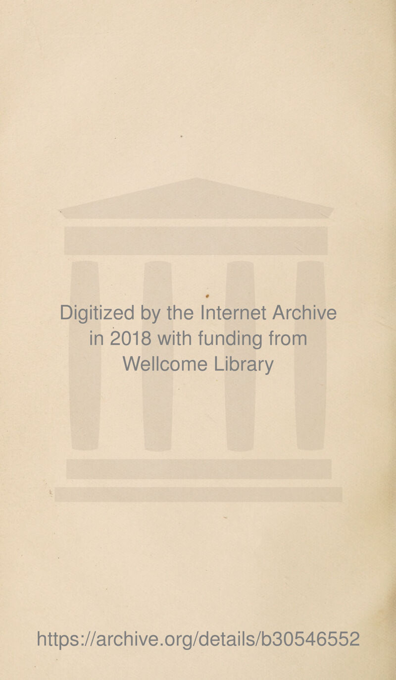 Digitized by the Internet Archive in 2018 with funding from Weiicome Library https ://arch i ve. o rg/detai is/b30546552