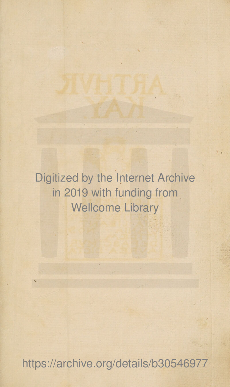 Digitized by the Internet Archive in 2019 with funding from Wellcome Library https://archive.org/details/b30546977