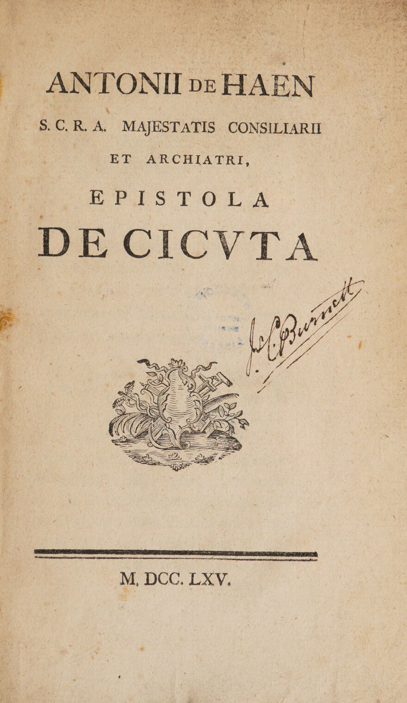 .AN TON II px sHAEN $C. R. A. MAJESTATIS CONSILIARII. ET ARCHIATRI, | EPISTOLA A 9 ZASASA 6 jn, SN à NI (47 NS b — LASS fom ids SS S I» h li pP N InE 2; ui | ji ON 2 pare i