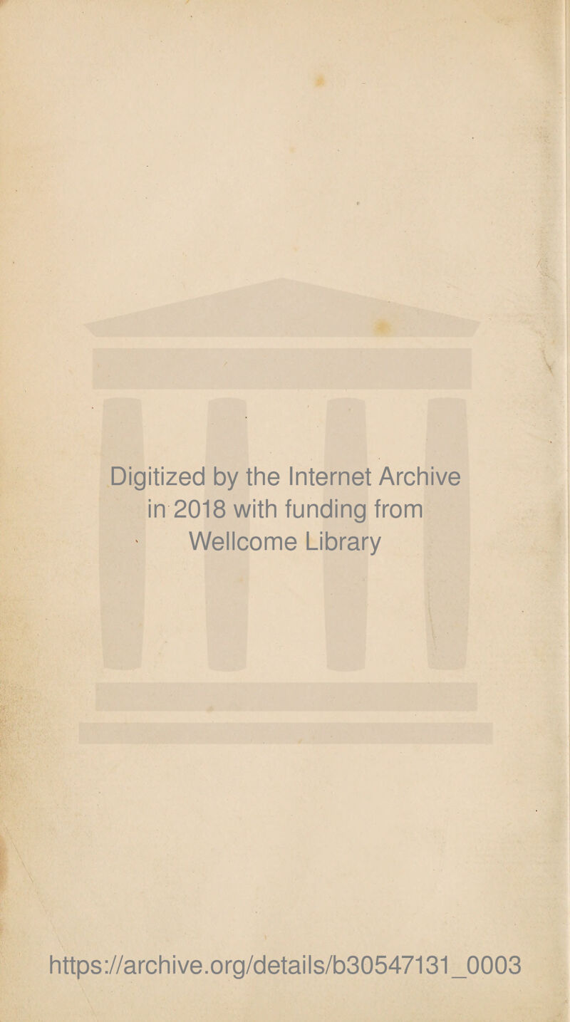 Digitized by the Internet Archive in 2018 with funding from Wellcome Library https://archive.org/details/b30547131_0003