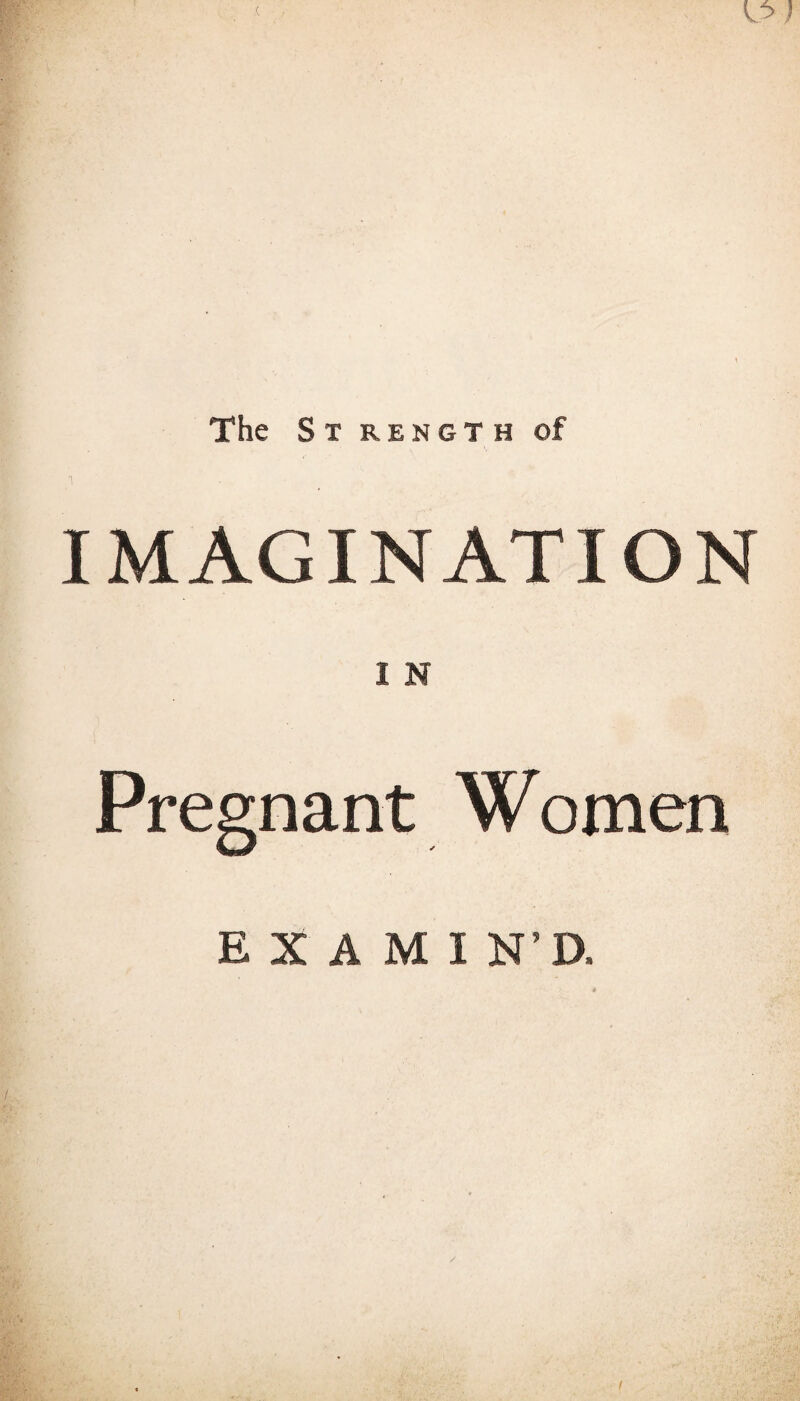 ( The S T REN GT H of IMAGINATION I N Pregnant Women EXAMIN’D.