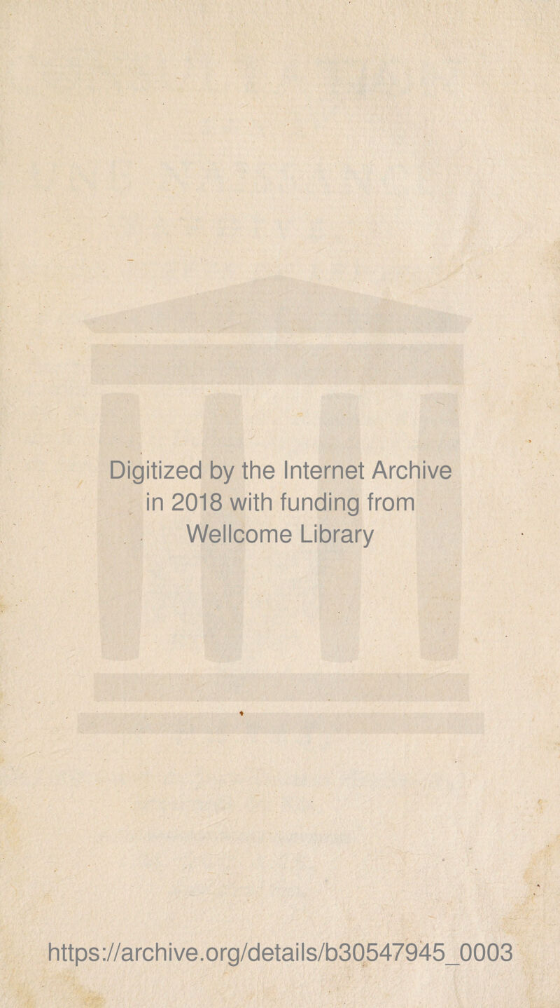 Digitized by the Internet Archive in 2018 with funding from Wellcome Library https://archive.org/details/b30547945_0003