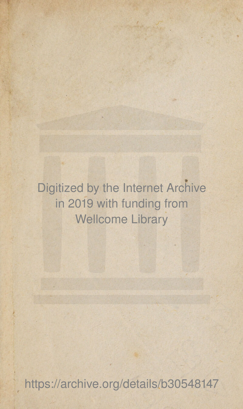 Digitized by the Internet Archive in 2019 with funding from Wellcome Library https://archive.org/details/b30548147