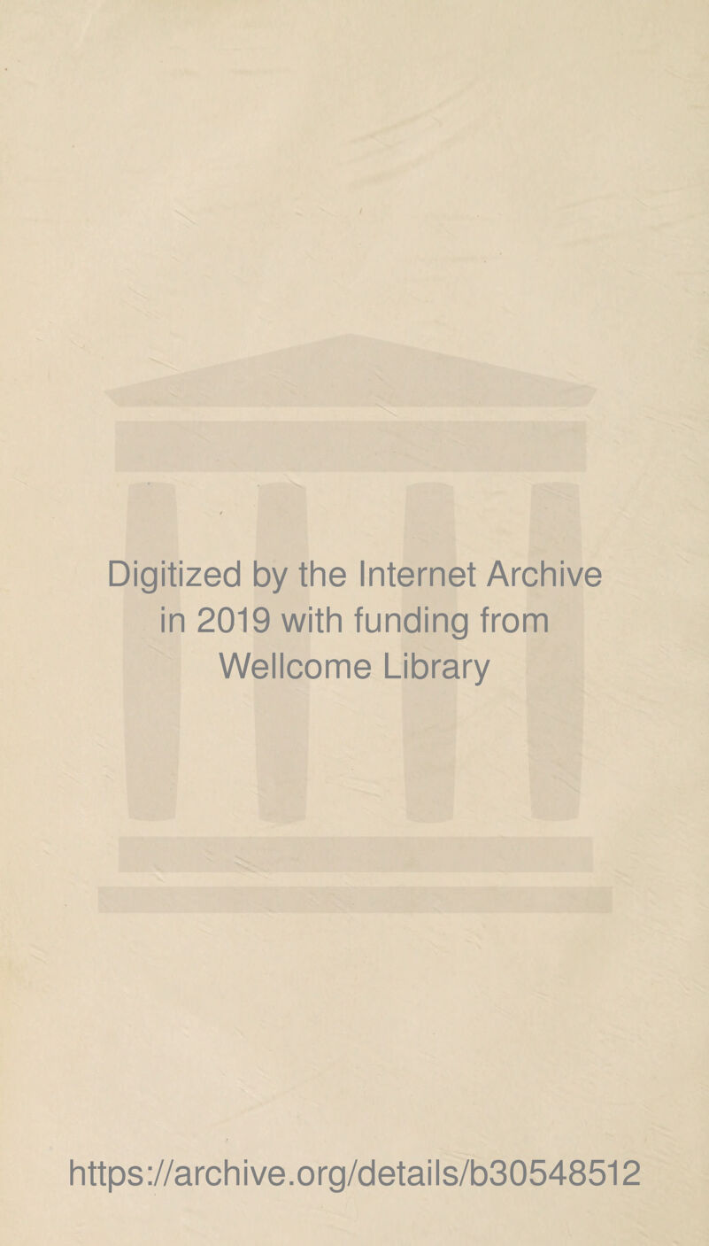 / Digitized by the Internet Archive in 2019 with funding from Wellcome Library https://archive.org/details/b30548512