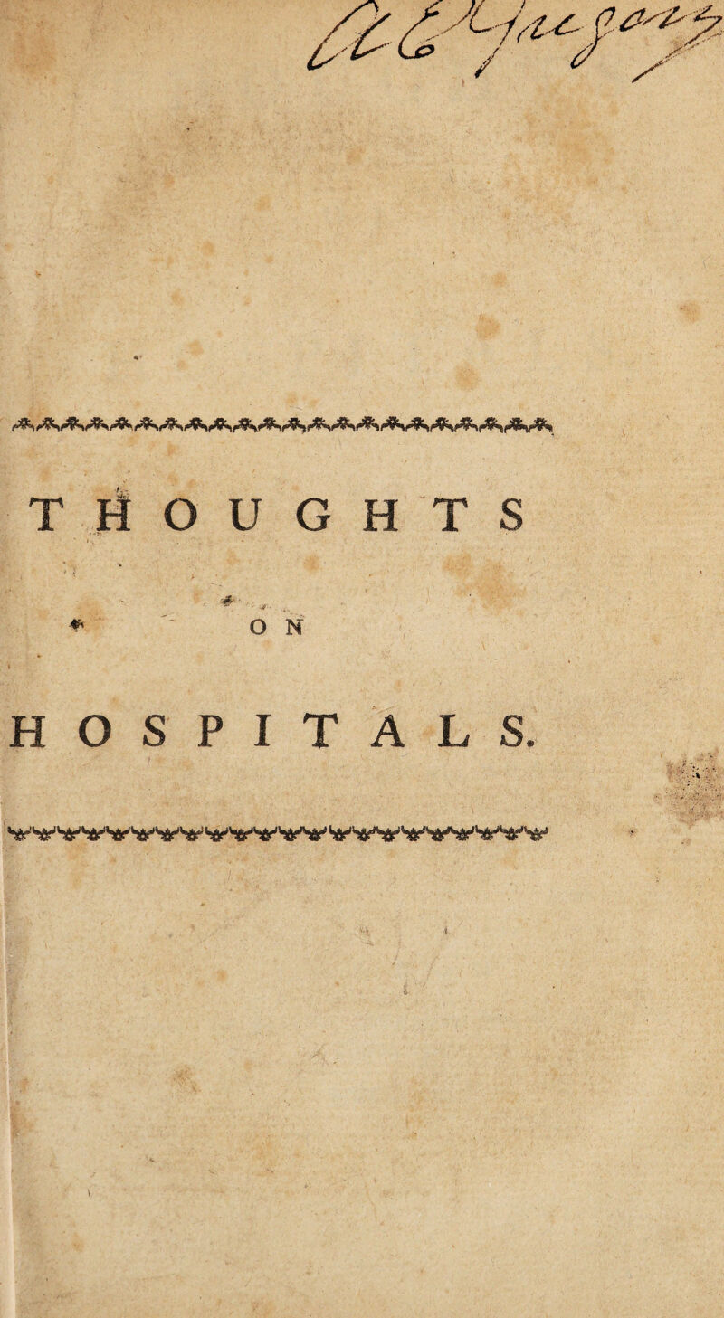 T H OUGHTS ^ ON HOSPITALS.