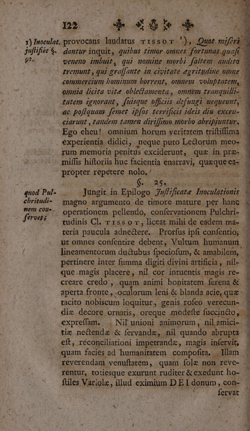 / 92. chritudi- sen coue . fervet ciaruut , tandem tameu diriffimo morbo abripjunturs $. a. magno argumento de timore mature per hanc tudinis Cl. rzssor, liceat mihi de eadem mà- pertinere inter fumma digiti divini ar tificia , nil creare credo , quam animi bonitatem. ferena &amp; | tis ne&amp;ende &amp; fervande, .nil. quando abrupta eft; reconciliationi impetrandz , magis infervit, x A oss — rH. T MUR 5 2 * ftiles. Variola, illud eximium D E I donum, con- T fervat ^ | :