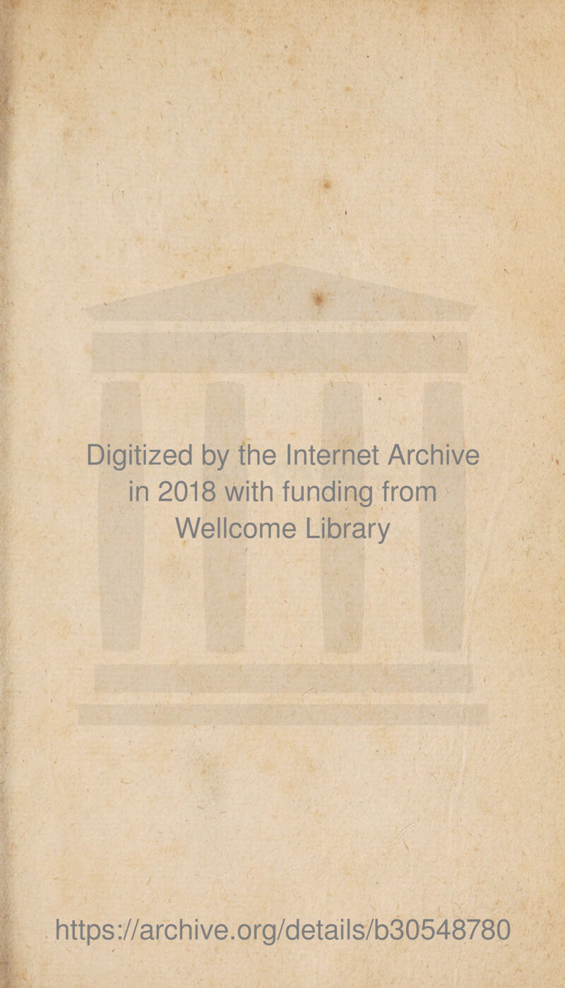 Digitized by fhe Internet Archive in 2018 with funding from Wellcome Ubrary / https://archive.org/details/b30548780