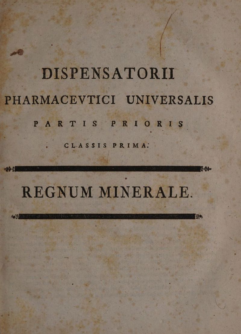 2 Bp CM : a^ , 1 -DISPENSATORII PHARMACEVTICI UNIVERSALIS PARTIS PRIORIS 3 CLASSIS PRIM A: E EY : REGNUM MINERALE. €———————