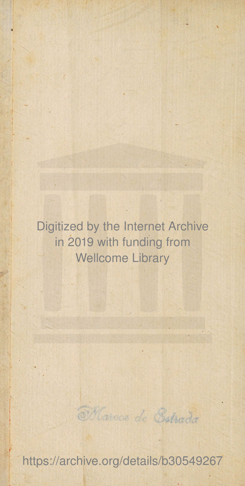 Digitized by the Internet Archive in 2019 with funding from Wellcome Library https://archive.org/details/b30549267