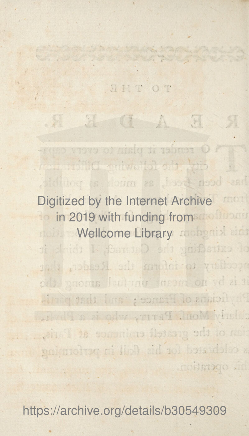 V t . • ; . - l „ -j < ' ; f * . * - ' .«. Digitized by the Internet Archive in 2019 with funding from Wellcome Library - \ % ' - t , r * : >. * * https://archive.org/details/b30549309