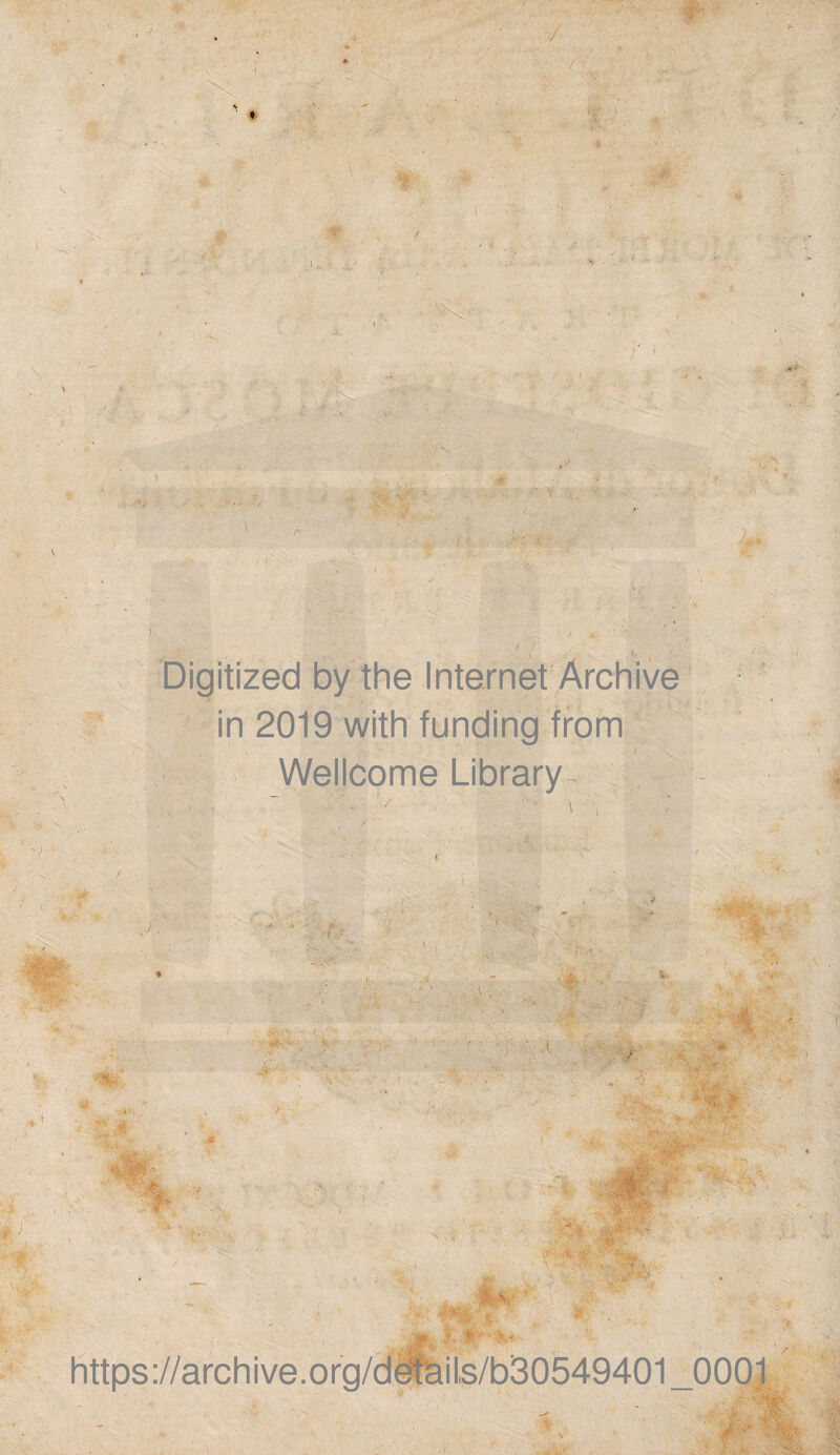 v / . ^ >. i ‘ Digitized by thè Internet Archive in 2019 with funding from Wellcome Library