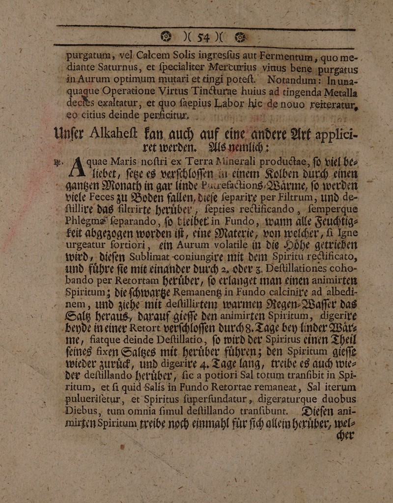 BETT diante Saturnus, et ſpecialiter Mercurius vinus Bee: ue Operatione Virtus Tincturae huius ad tingenda Metalla ret werden. . — 2 4 2 pulueriſetur, et Spiritus ſuperſundatur, digeratur que duobus \ x .