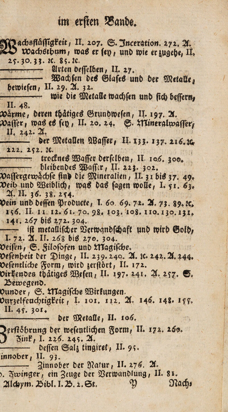 im etßen 55<m&e. g^aebsftäfltgFeit/ II. 207. ©. Jncemiott. 272. X 0CIP votxbßtbm/ «>ö$ er Uv, unb tpie eryige&e, II* 2f. JO. JJ. k. 85.2c, - --~ SJrten Oeffeltnen/ II. 27. -—«- 3Bad)fen be$ unb 5er beroiefen, II. 29. X 52. --— ßpiie bie SRefaHe warfen unb fid) belfern# II. 48. ittärme, beren tbäfige$ ©runbtpefett, II. 197. X Hafter, tpaö e$ feg, II. 20. 24, Xflintral^affer^ II. 242. X ■■■-—-'■ bet Metallen äBöfer, II. 13*.137. 21644 222. 252. je. trecfneB Gaffer berfdbe», II. i©j6. 30©» t—— bldbenbeö 5Ba(ftr, fl. 223. 302. Va(UtQtxx)2id){c finb bie SERineralien, II. 31 big 37. 49* »etb unb 5Beibli$# mß baß jagen tooße, I. f 1. 63» X II. 36. 38. 2f4» Pem unbbeffen sprobuefe, I. 60 69.72* X 73.89.2c* 156. II. n 12. 61. 70. 98. 101* i©8. hq. 130.231» 141. 2<57 biö 272.304. —tfl metaOifdber 23er»anbfc&af( unb tgtrb 0olb# I. 72. 21. II. 16z bi# 270. 304. Vtifm, ©. ßilofbfen unb fctTagtfcbe. Pefenbett ber &)tnge, II. 239.240. X ic. 242.X244. Veferttlicbe gorm, wirb jerfiort, II. 172. Oirienbea tbätigeg 2Befen, II. 197.241. X *.f7* ©* 2$en>egettb. Punöer, ©. ttlagifcbe 533irfungcn. OuTjelfeacbtigfw, I. ioi. 112. X m£. MS» iff. II. 4f, 301/ -ber SRetaÖe, II. 106. 5?rf?obnm$ ber roefentlidjen §orm, II. 172. 16% 3»m£, I. 12,6. 245. X —— helfen ©al$ tmgiref > II. 9?» trwober* II. 93. ——. Jinnober ber 9Iaf«r, II. 276. X >. ^unnger, ein 3^ge ber 23erroanblung/ II. 8 s. 2lfcJjym. £>ib(. 1.23.2. St. <P O^adj»