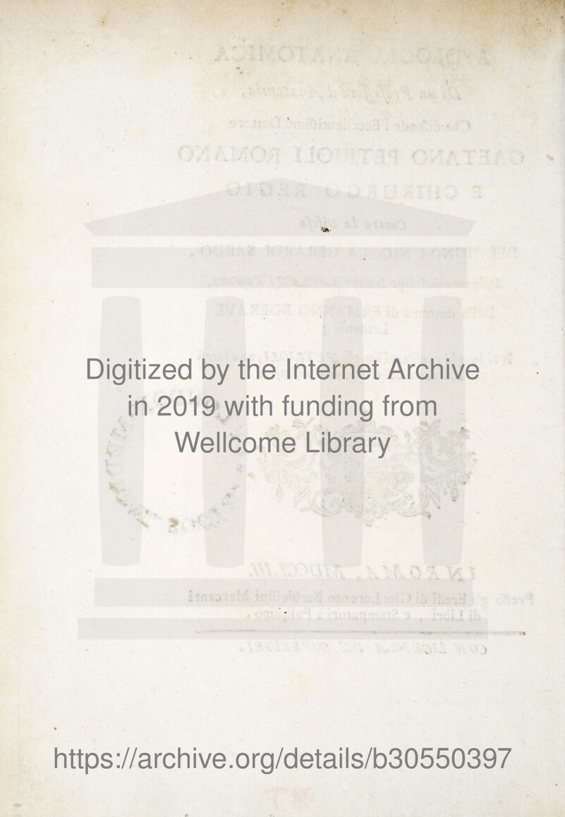 Digitized by thè Internet Archive in 2019 with funding from Wellcome Library Hft- % https://archive.org/details/b30550397