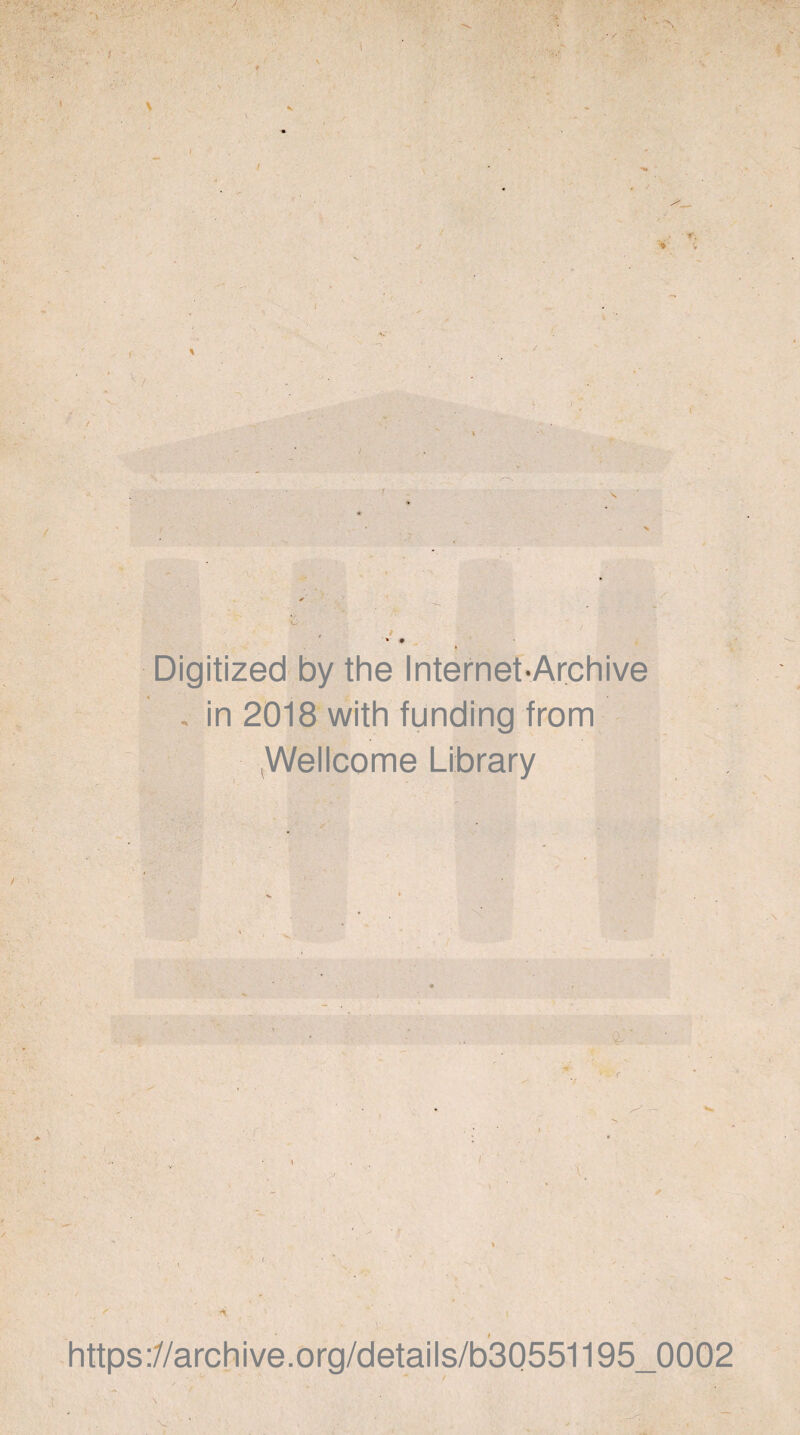 \ i- Digitized by the Internet-Archive . in 2018 with funding from ,Wellcome Library n v https://archive.org/details/b3Q551195_0002