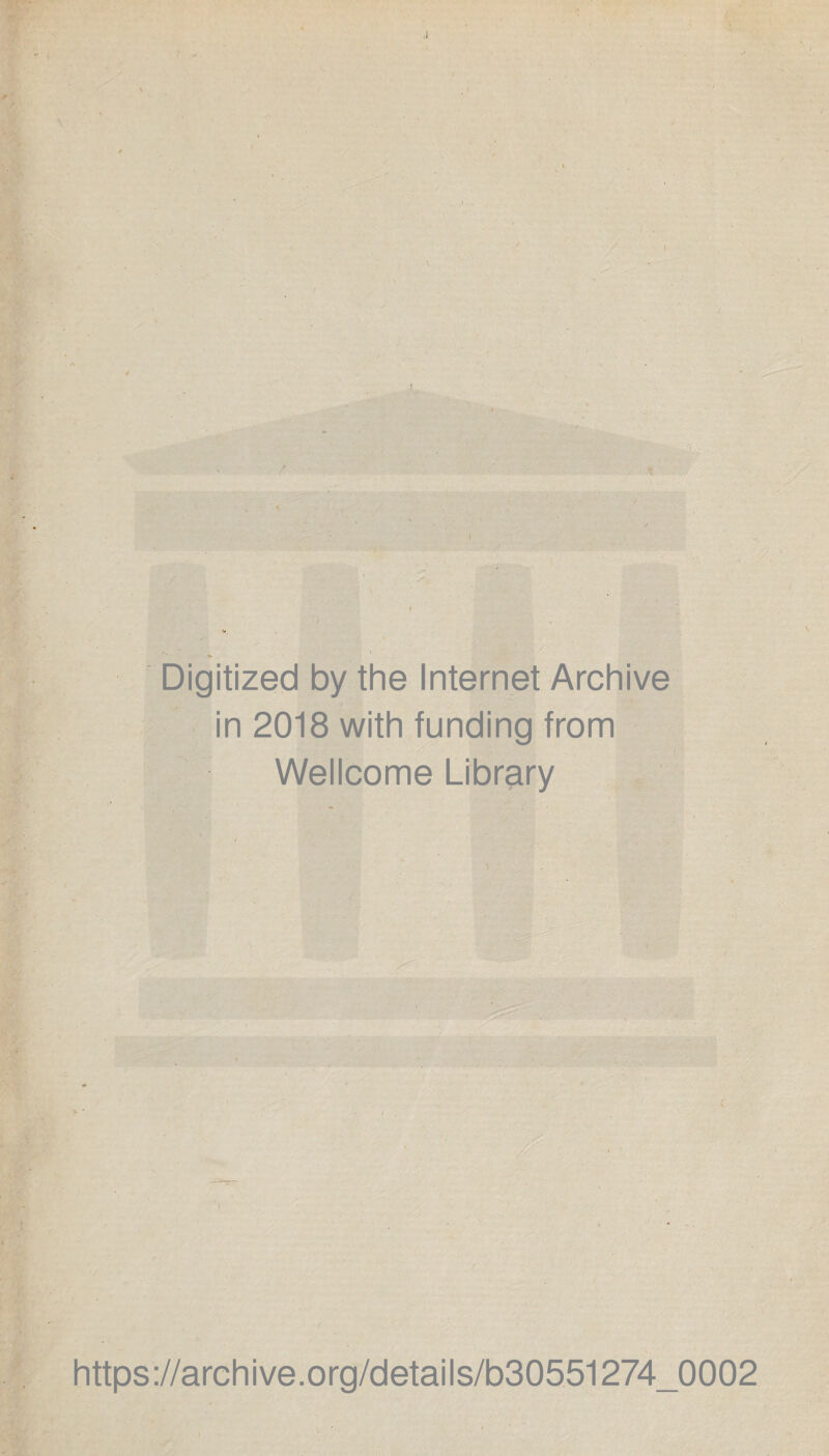 Digitized by the Internet Archive in 2018 with funding from Wellcome Library https://archive.org/details/b30551274_0002