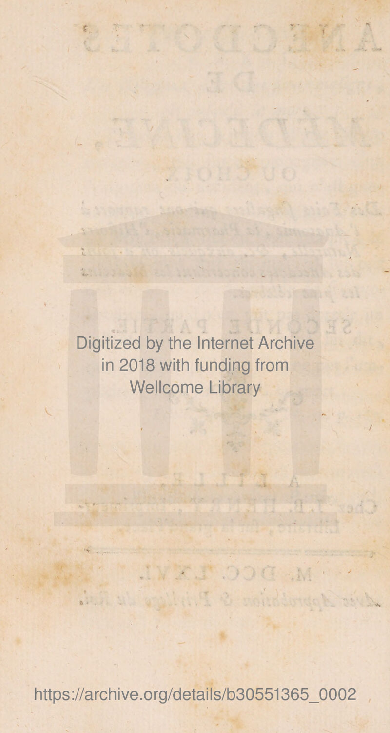 Digitized by the Internet Archive in 2018 with funding from Wellcome Library v . fr . 6 ' .1 » * t . v * ^ https://archive.org/details/b30551365_0002