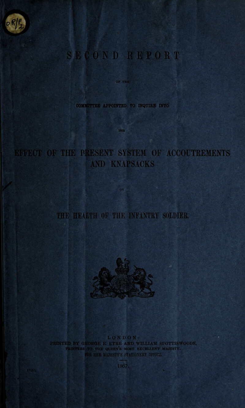 l&m-S COMMITTEE APPOINTED TO INQUIRE INTO THE fef- > t) -r > OF THE PRESENT SYSTEM OF ACCOUTREMENTS BHRilND : KNAPSACKSS !fe MM 1111111 2CS.<r&■ T.r>‘ •. *. ., *£?'“■' \ *r * £ ' - ON :V ‘v.'.;;; ■■ :V= 1‘ ~ ■ • 'v.-' • • V r‘. V % « •• 5,OJ 17685. •*i v>“* “1 > > LONDON: PRINTED BY GEORGE E. EYRE AND WILLIAM SPOTTISWOODE, PRINTERS TO THE QUEENS MOST EXCELLENT MAJESTY. FOR HER MAJESTY’S STATIONERY OFFICE.