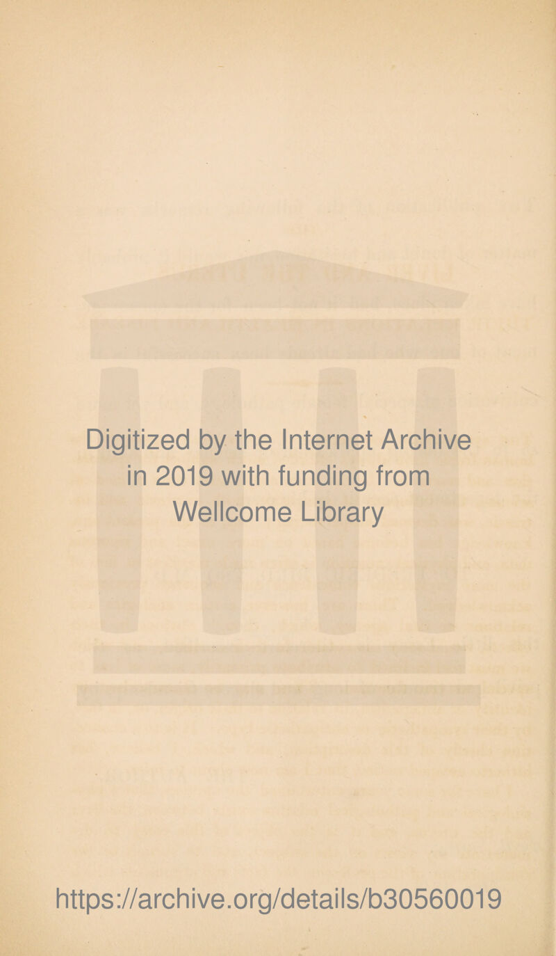 Digitized by the Internet Archive in 2019 with funding from Wellcome Library https://archive.org/details/b30560019