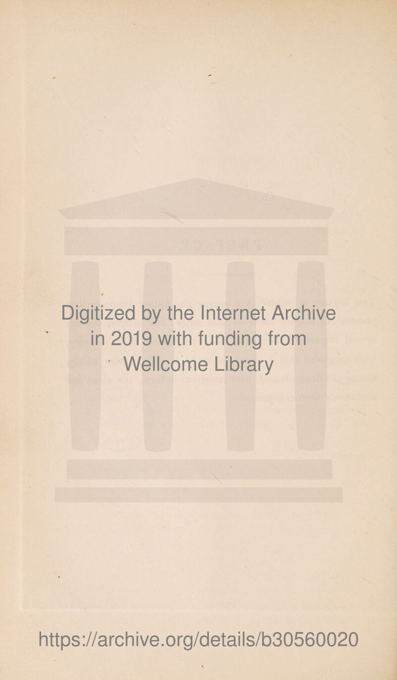 Digitized by the Internet Archive in 2019 with funding from Wellcome Library https://archive.org/details/b30560020