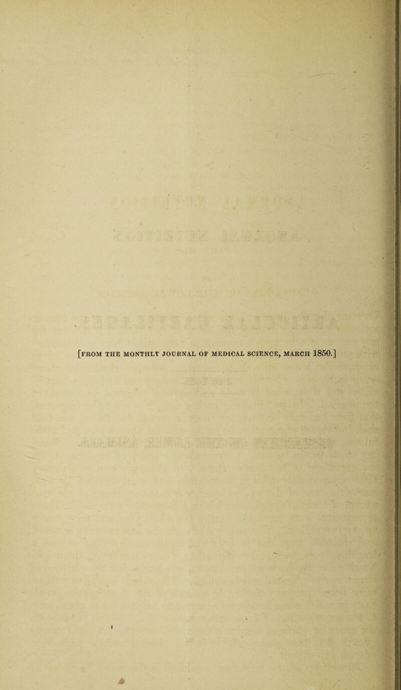 : [from the monthly journal of medical science, march 1850.]