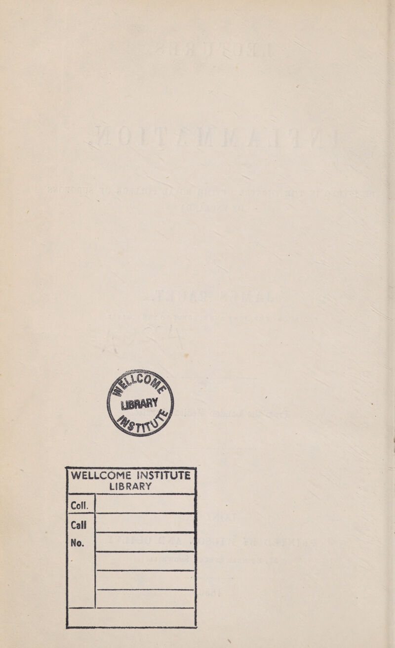 WELLCOME INSTITUTE LIBRARY Coll. Call No.